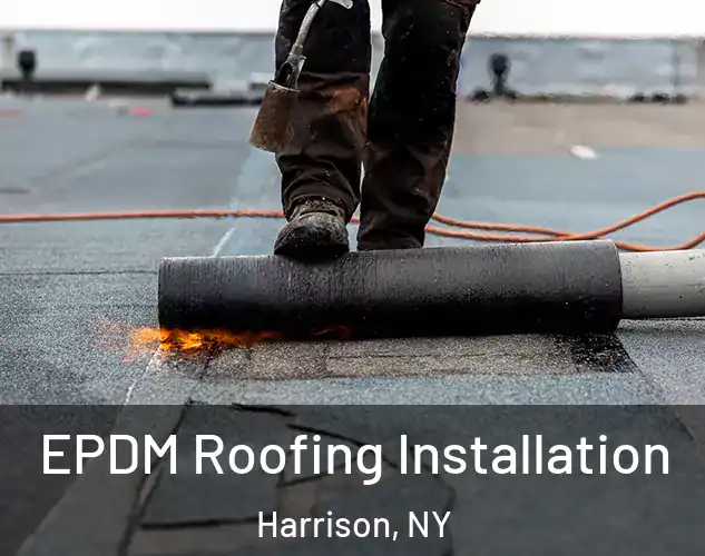  EPDM Roofing Installation Harrison, NY