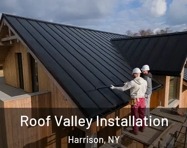  Roof Valley Installation Harrison, NY